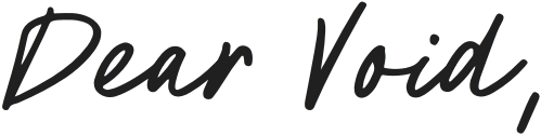 Dear Void